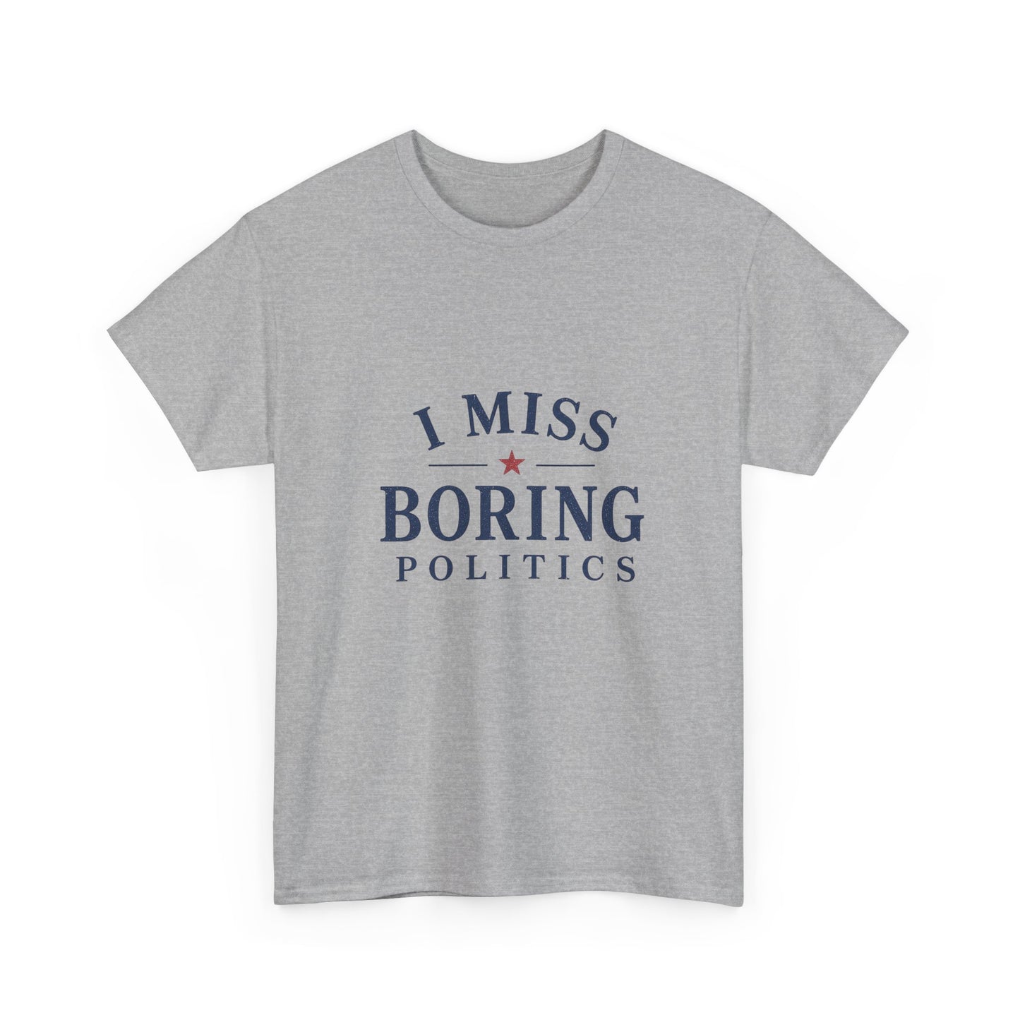 "I Miss Boring Politics" T-Shirt