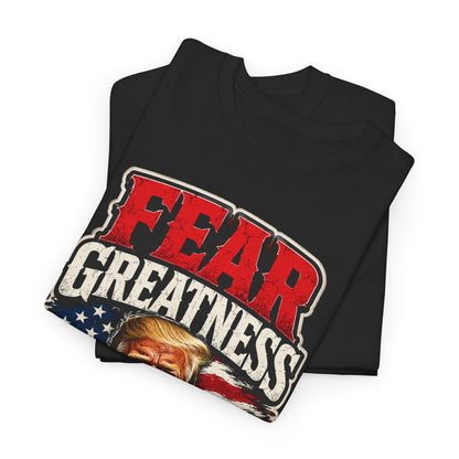 "Fear Greatness" T-Shirt – Bold Trump Tee