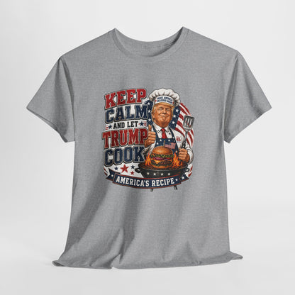 "Keep Calm and Let Trump Cook " Tee